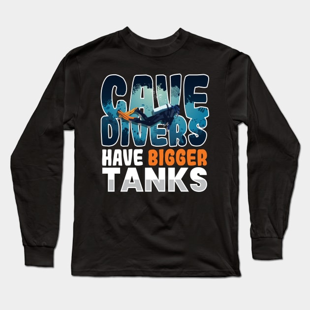 Cave Divers Bigger Tanks Cave Diver Long Sleeve T-Shirt by MooonTees